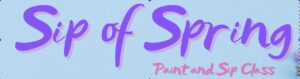 Cover photo for Sip of Spring Paint and Sip Class